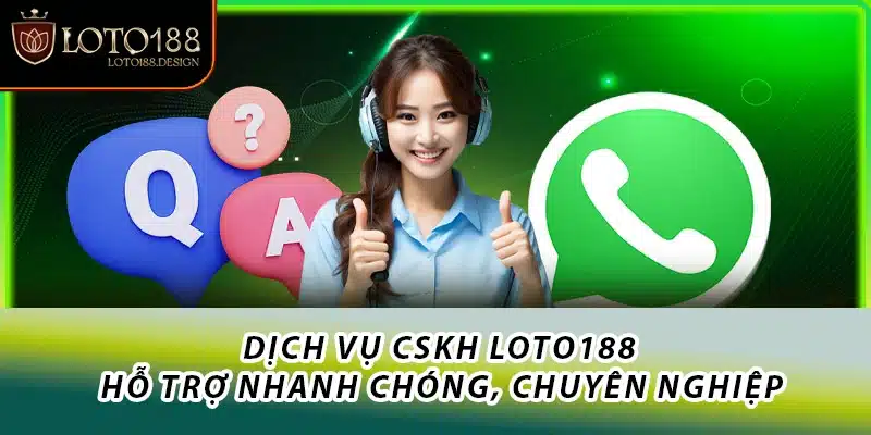 Cách liên hệ CSKH Loto188